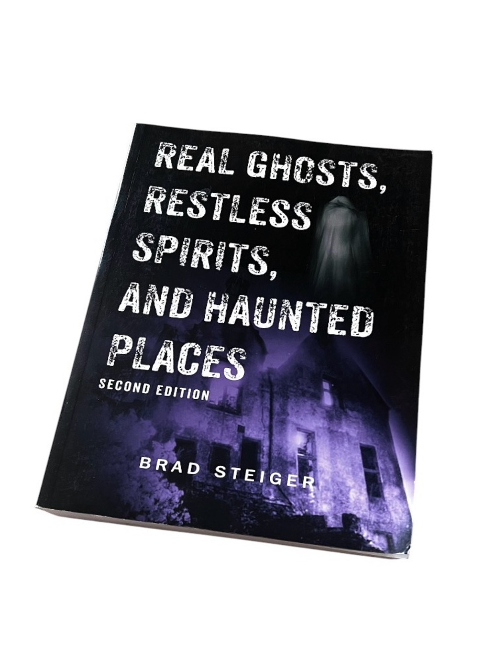Real Ghosts, Restless Spirits and Haunted Places by Brad Steiger